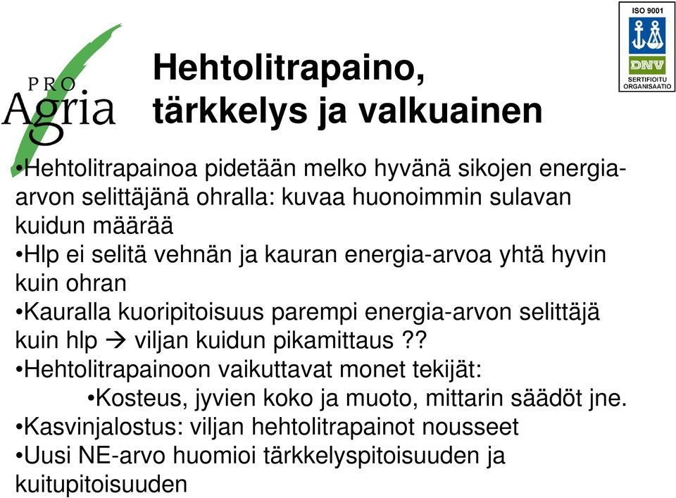 energia-arvon selittäjä kuin hlp viljan kuidun pikamittaus?