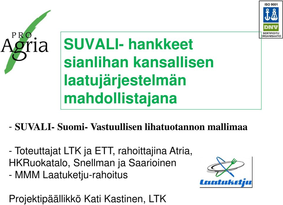 mallimaa - Toteuttajat LTK ja ETT, rahoittajina Atria, HKRuokatalo,