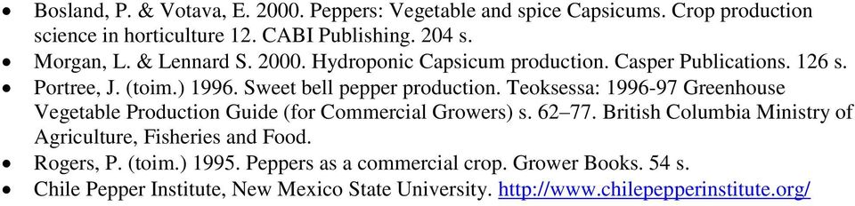 Teoksessa: 1996-97 Greenhouse Vegetable Production Guide (for Commercial Growers) s. 62 77.