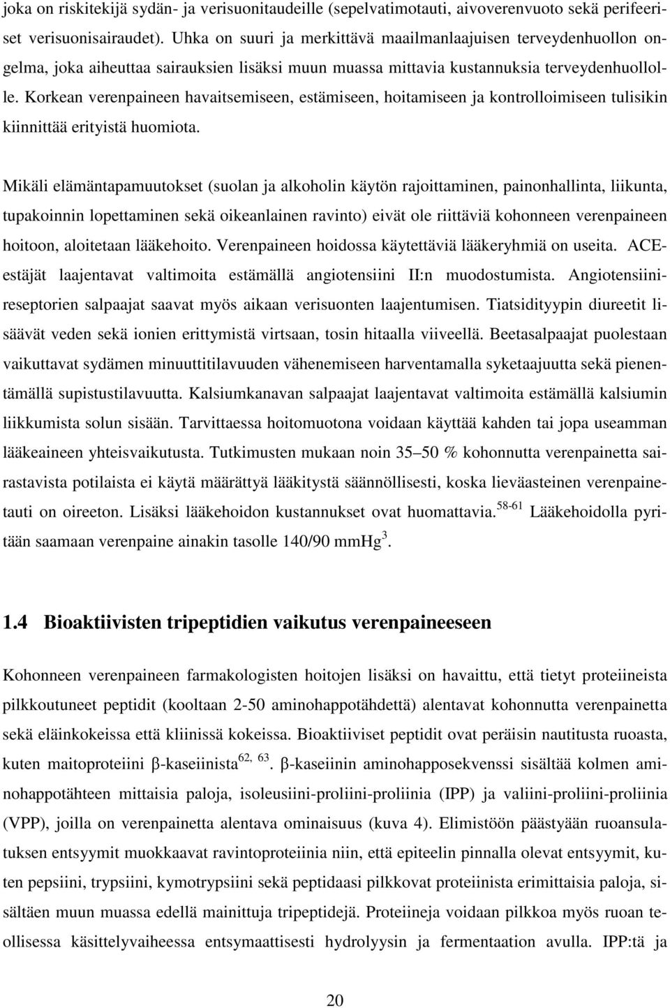 Korkean verenpaineen havaitsemiseen, estämiseen, hoitamiseen ja kontrolloimiseen tulisikin kiinnittää erityistä huomiota.