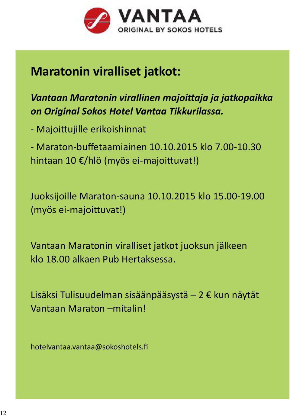 ) Juoksijoille Maraton-sauna 10.10.2015 klo 15.00-19.00 (myös ei-majoittuvat!