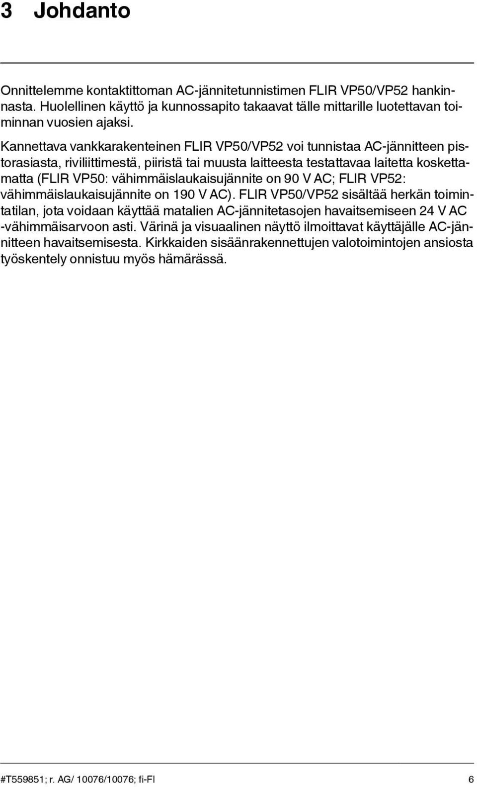 vähimmäislaukaisujännite on 90 V AC; FLIR VP52: vähimmäislaukaisujännite on 190 V AC).