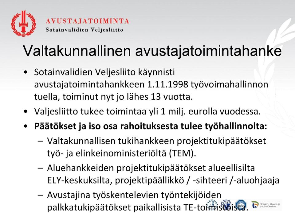 Päätökset ja iso osa rahoituksesta tulee työhallinnolta: Valtakunnallisen tukihankkeen projektitukipäätökset työ- ja elinkeinoministeriöltä