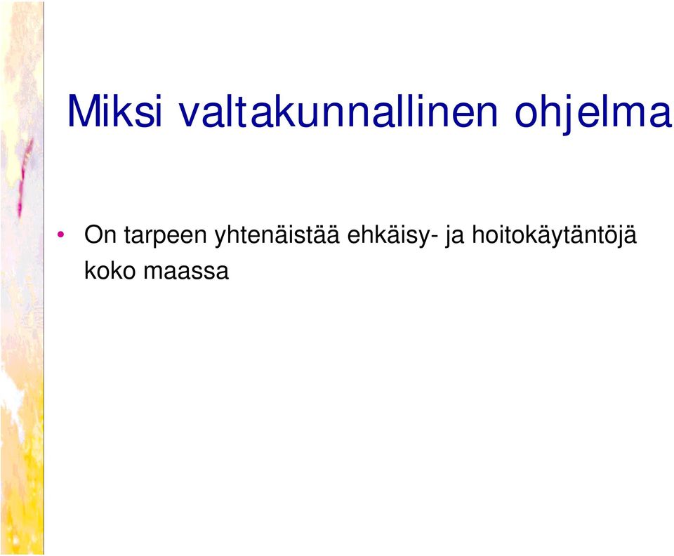 yhtenäistää ehkäisy- ja