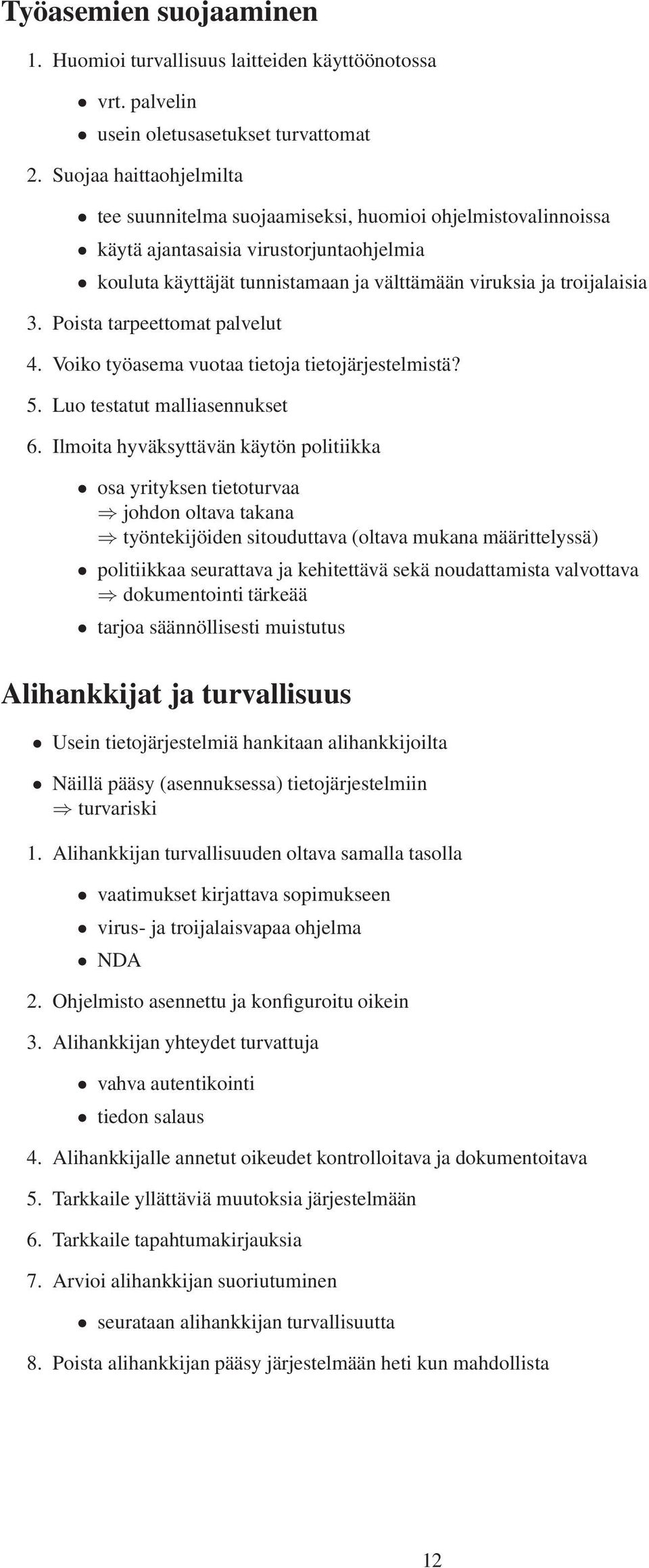 Poista tarpeettomat palvelut 4. Voiko työasema vuotaa tietoja tietojärjestelmistä? 5. Luo testatut malliasennukset 6.