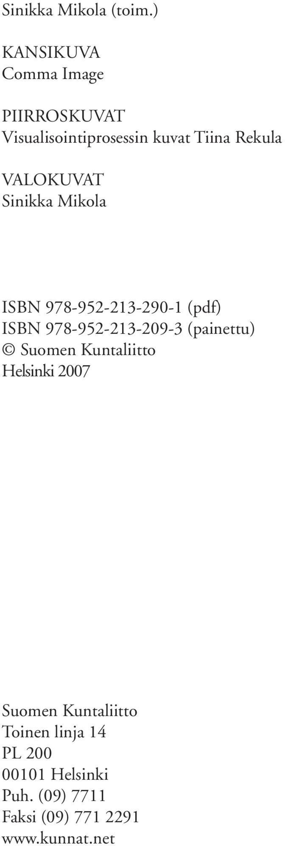VALOKUVAT Sinikka Mikola ISBN 978-952-213-290-1 (pdf) ISBN 978-952-213-209-3