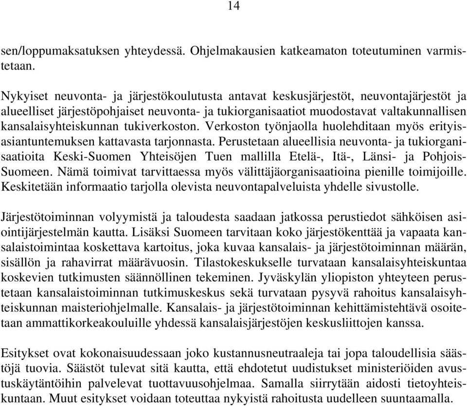 tukiverkoston. Verkoston työnjaolla huolehditaan myös erityisasiantuntemuksen kattavasta tarjonnasta.