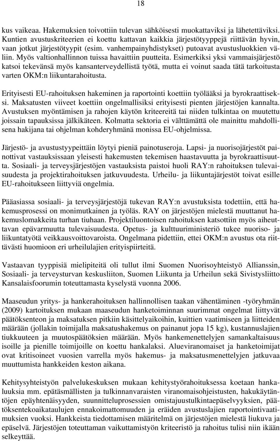 Myös valtionhallinnon tuissa havaittiin puutteita.