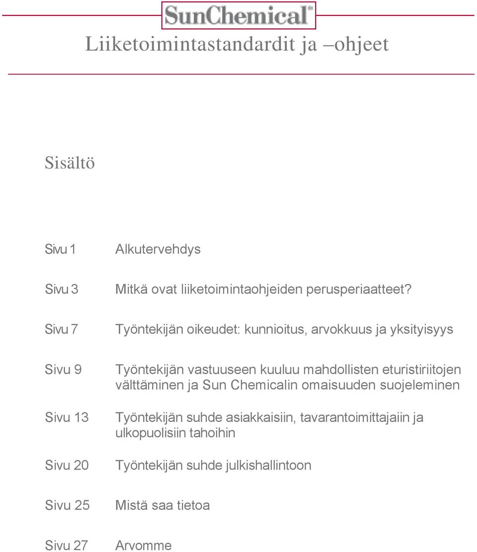 mahdollisten eturistiriitojen välttäminen ja Sun Chemicalin omaisuuden suojeleminen Työntekijän suhde asiakkaisiin,