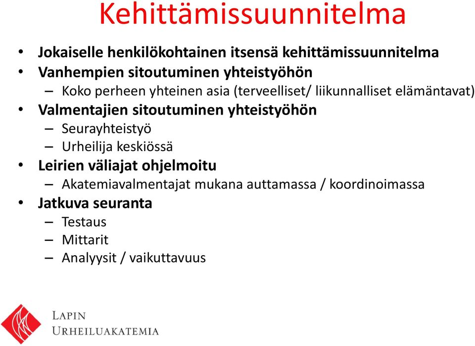 Valmentajien sitoutuminen yhteistyöhön Seurayhteistyö Urheilija keskiössä Leirien väliajat