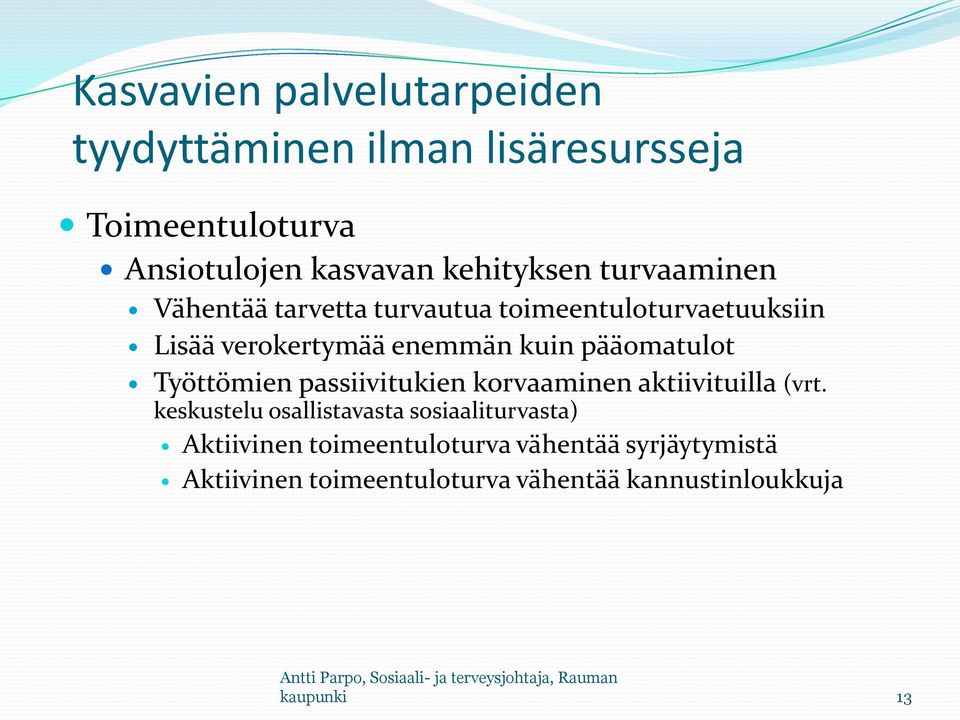 pääomatulot Työttömien passiivitukien korvaaminen aktiivituilla (vrt.