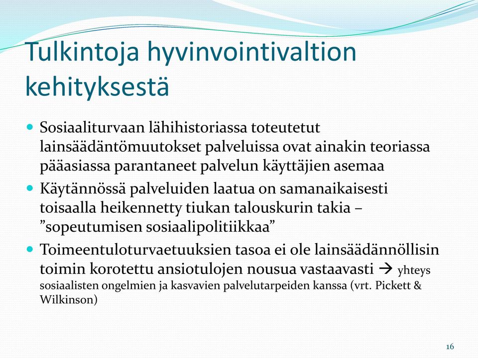 heikennetty tiukan talouskurin takia sopeutumisen sosiaalipolitiikkaa Toimeentuloturvaetuuksien tasoa ei ole lainsäädännöllisin