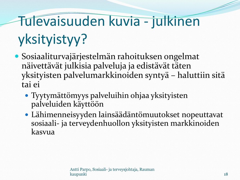 yksityisten palvelumarkkinoiden syntyä haluttiin sitä tai ei Tyytymättömyys palveluihin ohjaa