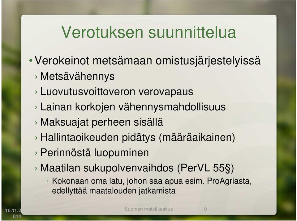 Hallintaoikeuden pidätys (määräaikainen) Perinnöstä luopuminen Maatilan sukupolvenvaihdos (PerVL 55