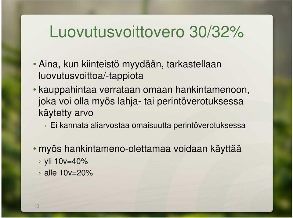 olla myös lahja- tai perintöverotuksessa käytetty arvo Ei kannata aliarvostaa