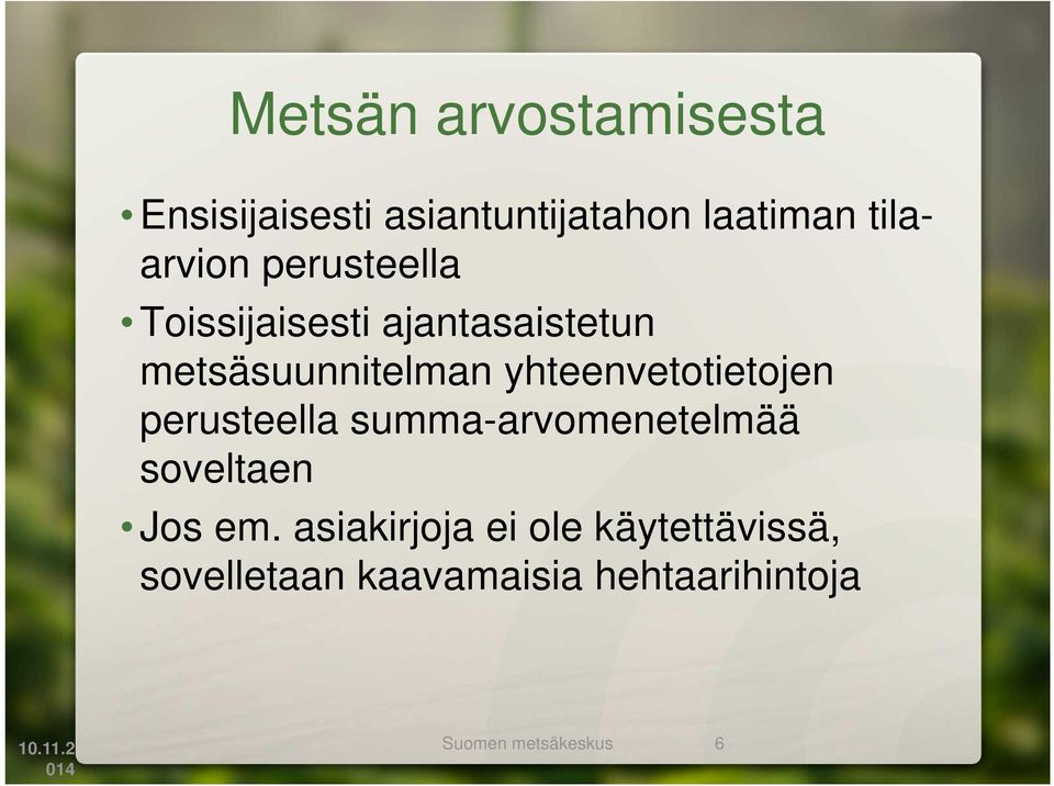 yhteenvetotietojen perusteella summa-arvomenetelmää soveltaen Jos em.