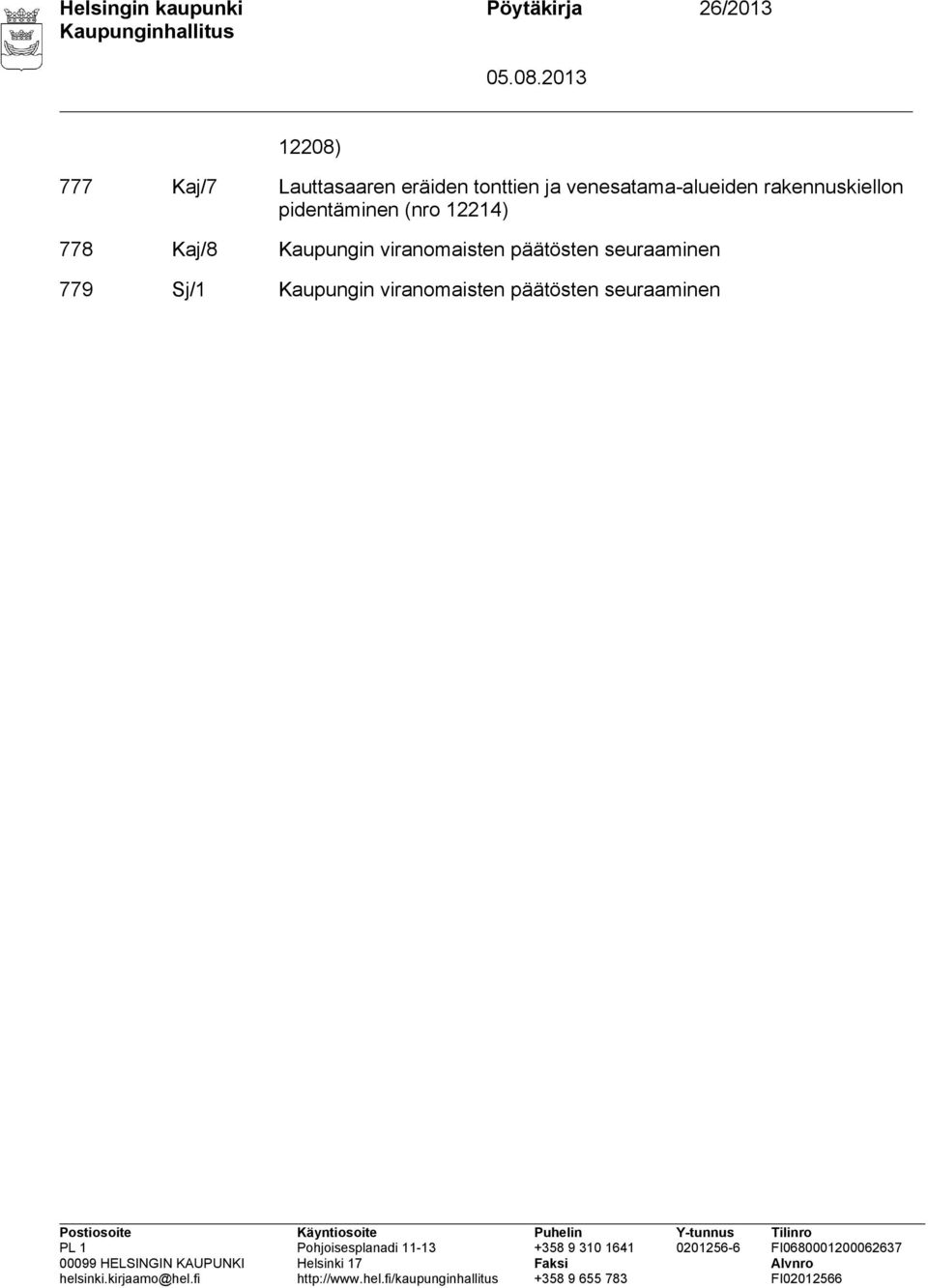 rakennuskiellon pidentäminen (nro 12214) 778 Kaj/8 Kaupungin