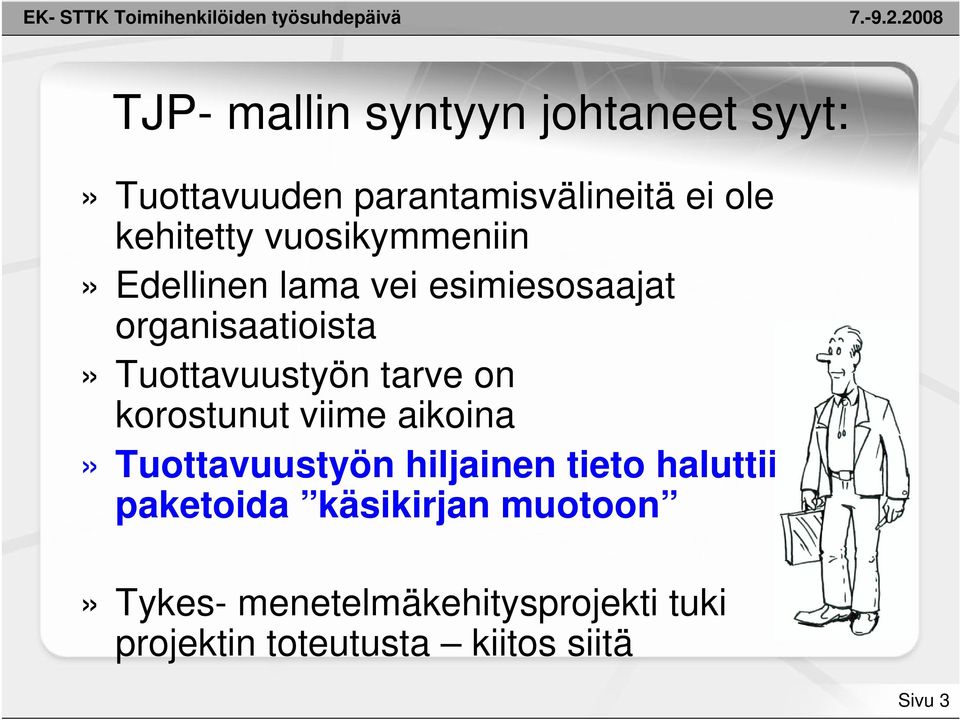 on korostunut viime aikoina» Tuottavuustyön hiljainen tieto haluttiin paketoida