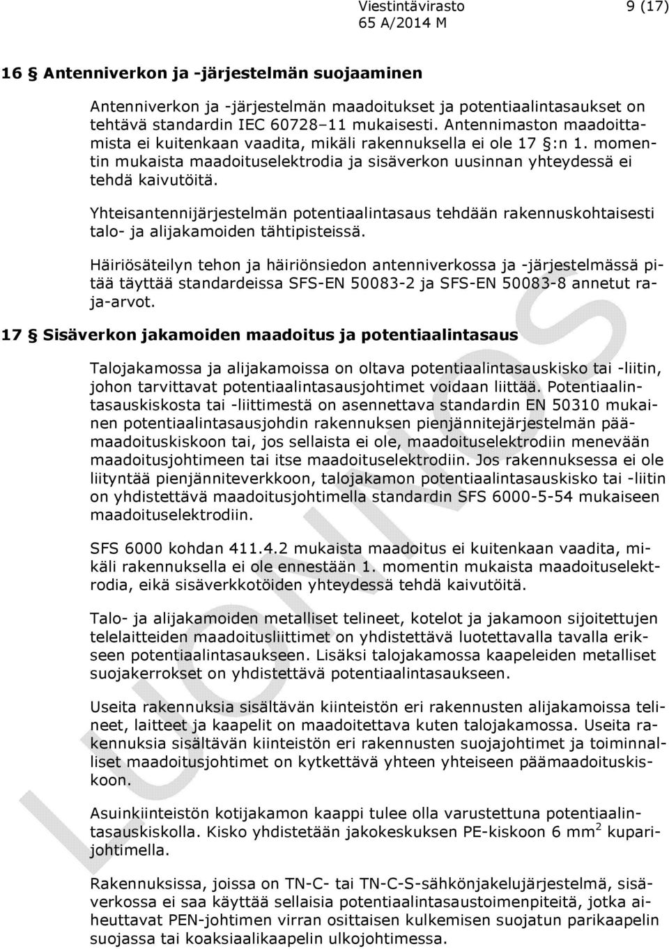 Yhteisantennijärjestelmän potentiaalintasaus tehdään rakennuskohtaisesti talo- ja alijakamoiden tähtipisteissä.