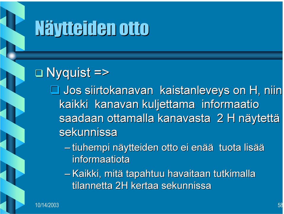 sekunnissa tiuhempi näytteiden otto ei enää tuota lisää informaatiota