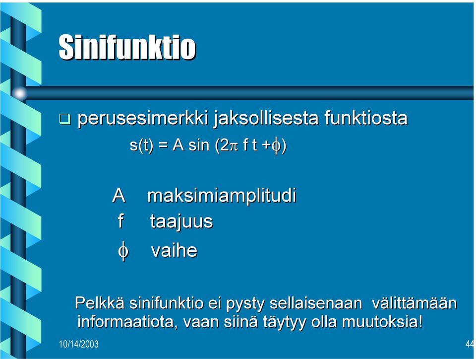 vaihe Pelkkä sinifunktio ei pysty sellaisenaan