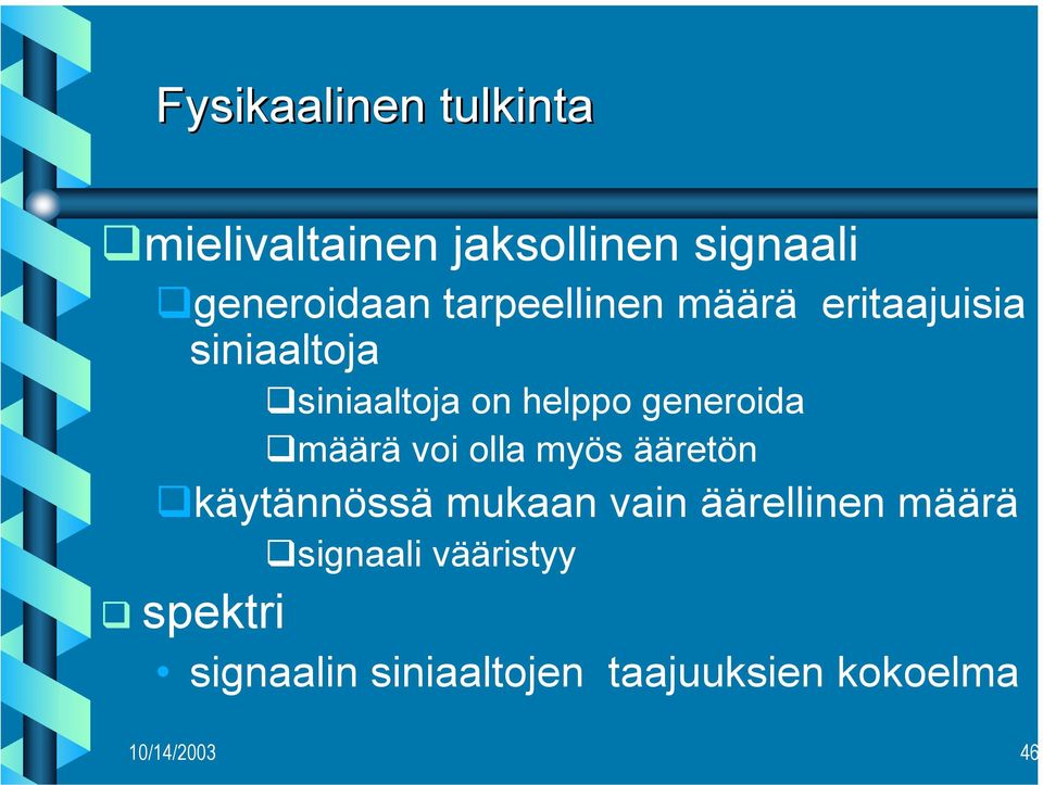 generoida määrä voi olla myös ääretön käytännössä mukaan vain äärellinen