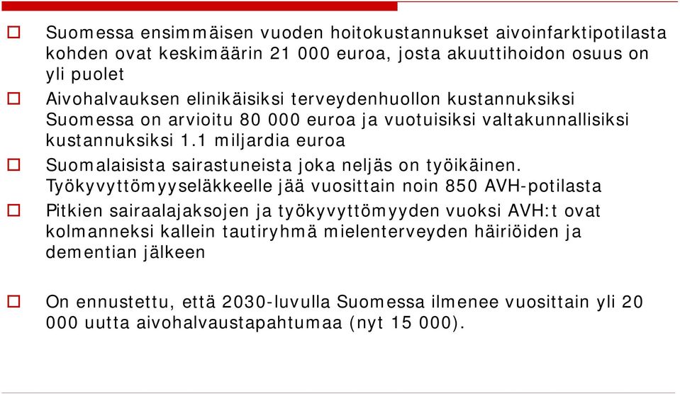 1 miljardia eura Sumalaisista sairastuneista jka neljäs n työikäinen.