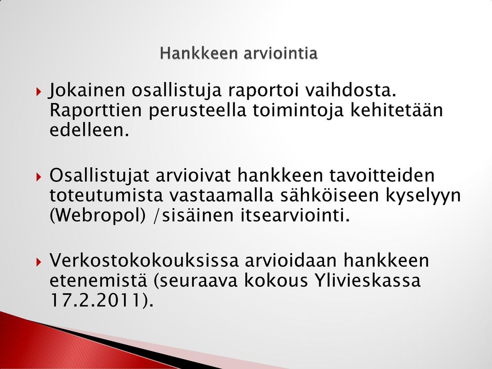 Osallistujat arvioivat hankkeen tavoitteiden toteutumista vastaamalla