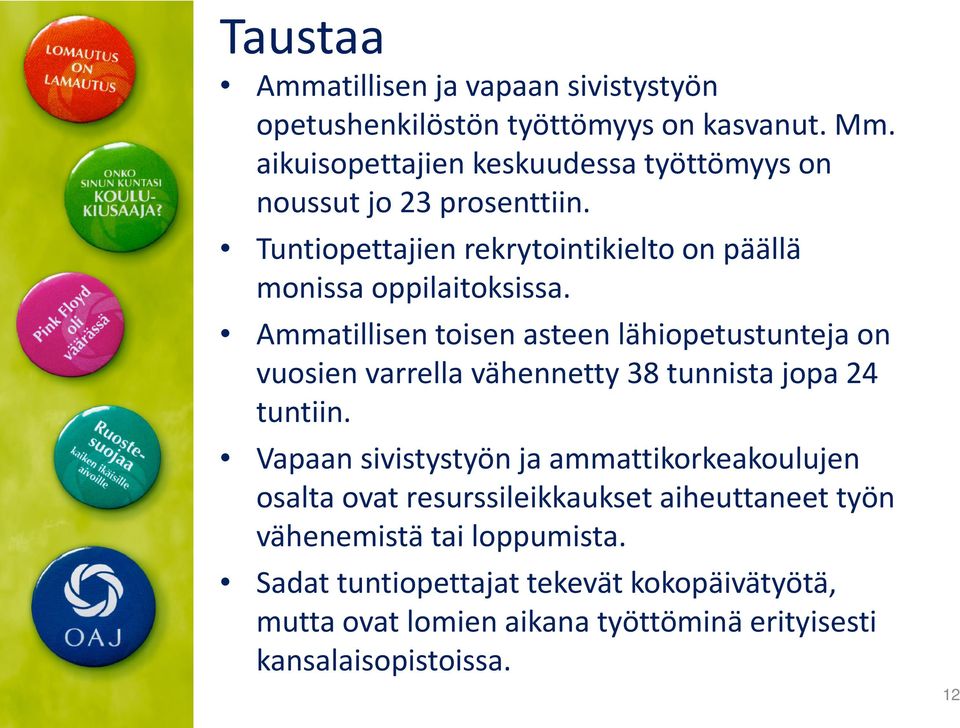 Ammatillisen toisen asteen lähiopetustunteja on vuosien varrella vähennetty 38 tunnista jopa 24 tuntiin.