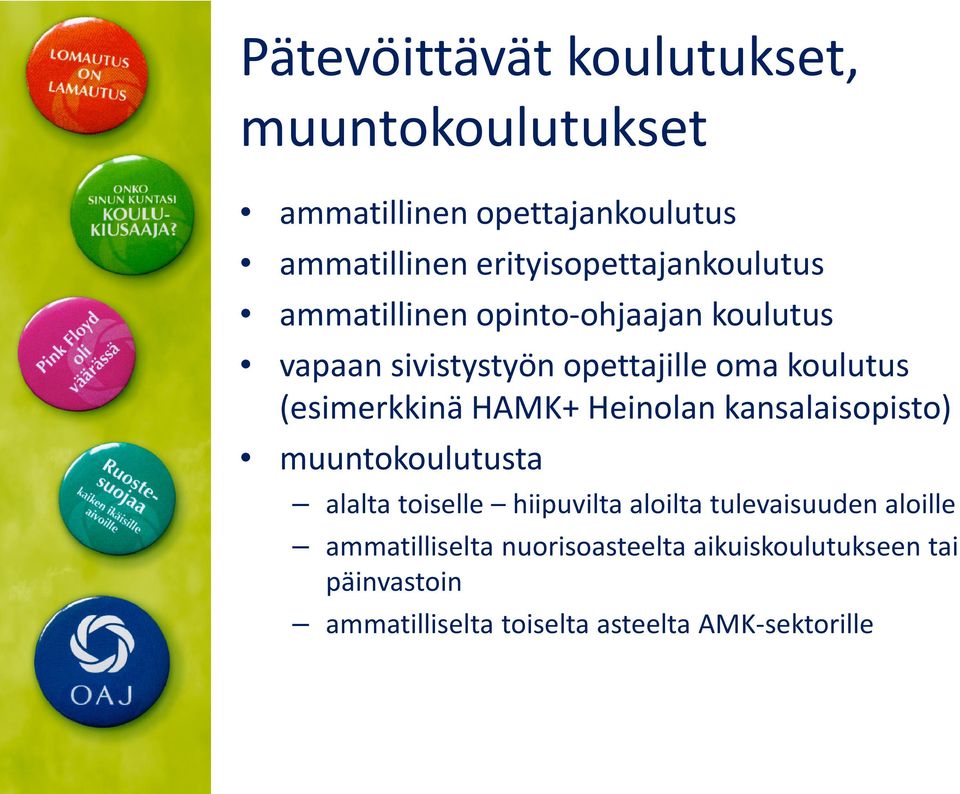 (esimerkkinä HAMK+ Heinolan kansalaisopisto) muuntokoulutusta alalta toiselle hiipuvilta aloilta