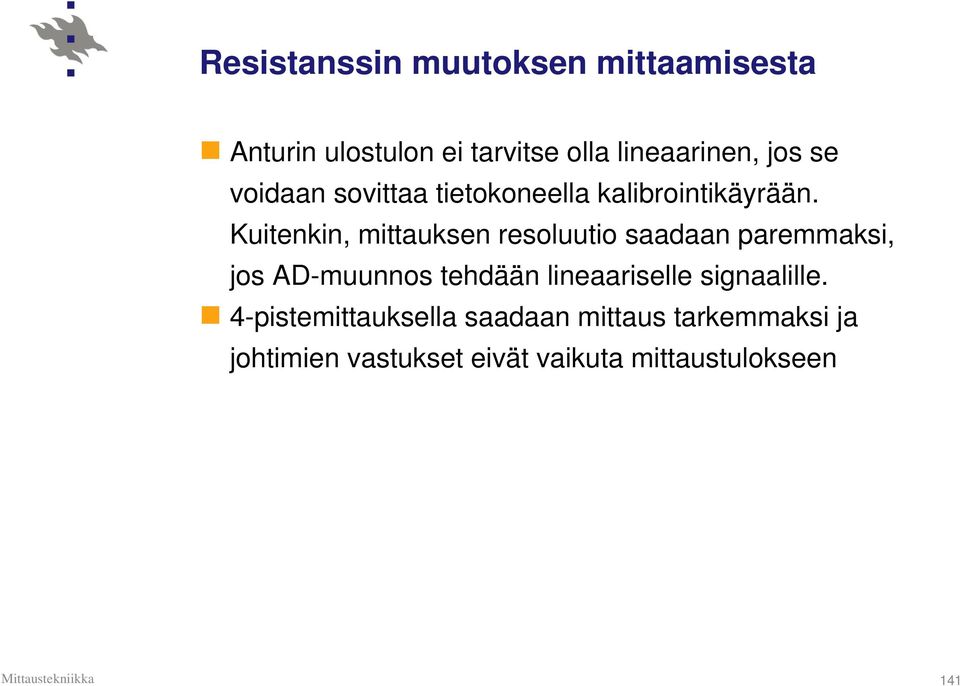 Kuitenkin, mittauksen resoluutio saadaan paremmaksi, jos AD-muunnos tehdään