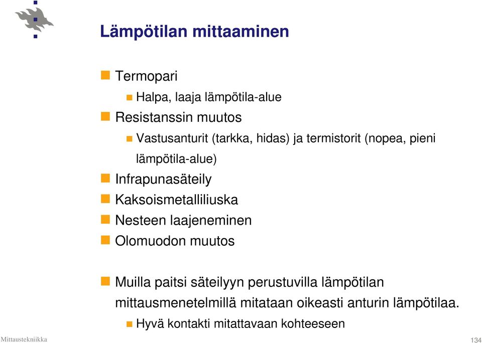 Kaksoismetalliliuska Nesteen laajeneminen Olomuodon muutos Muilla paitsi säteilyyn