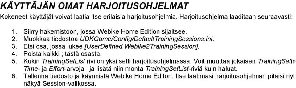 Poista kaikki ; tästä osasta. Kukin TrainingSetList rivi on yksi setti harjoitusohjelmassa.