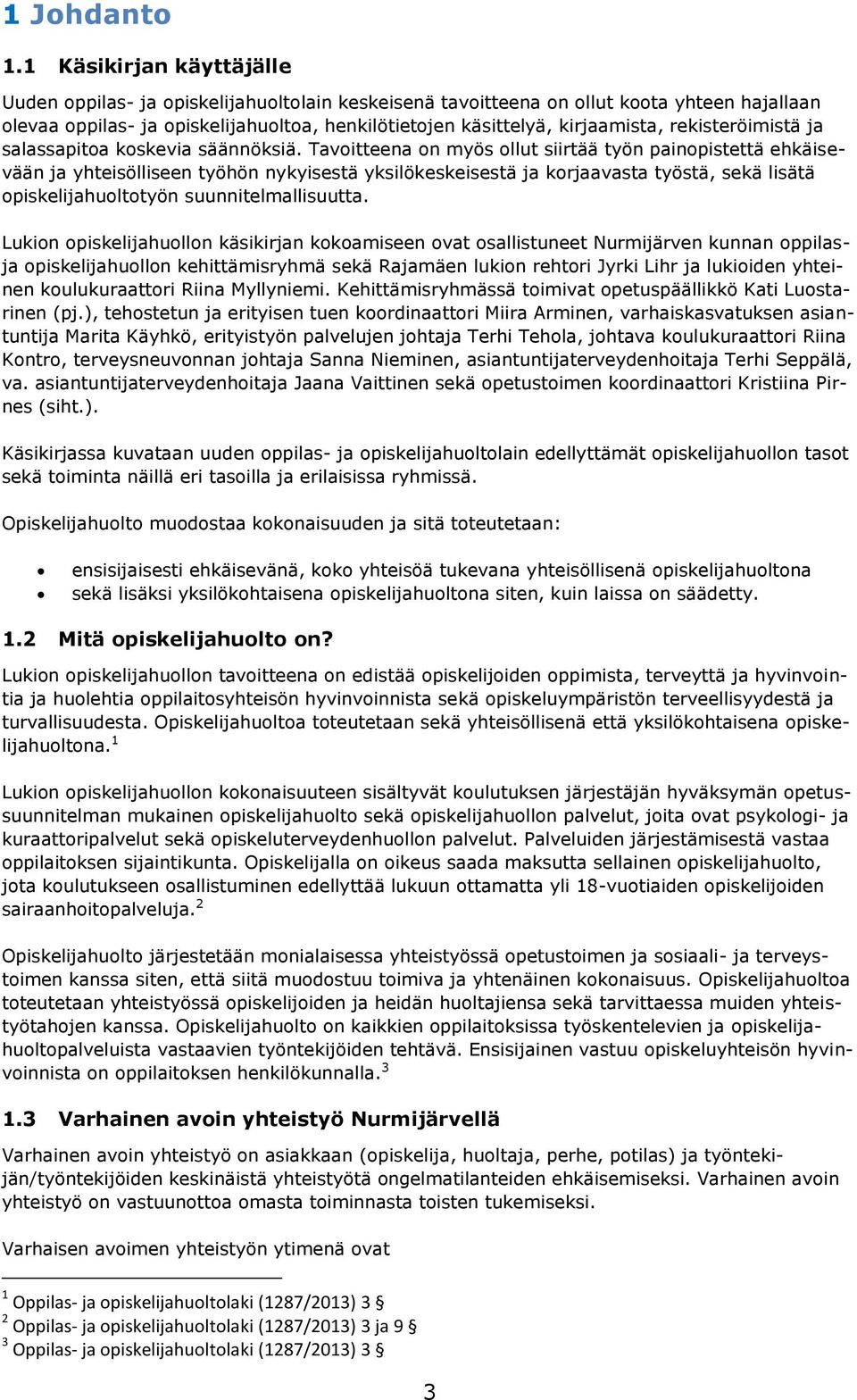 rekisteröimistä ja salassapitoa koskevia säännöksiä.