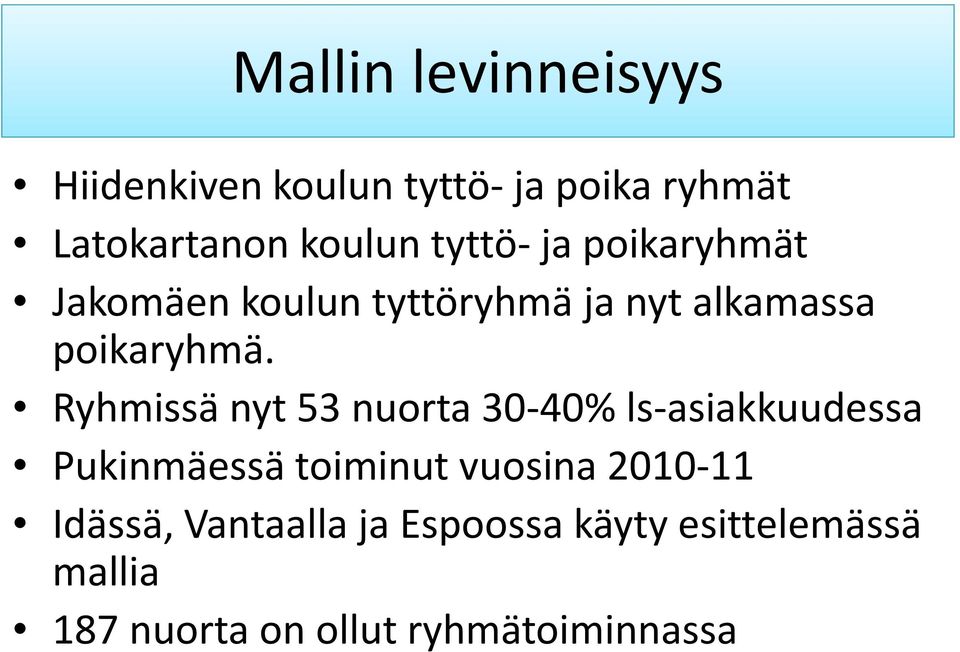 Ryhmissä nyt 53 nuorta 30 40% ls asiakkuudessa Pukinmäessä toiminut vuosina 2010 11