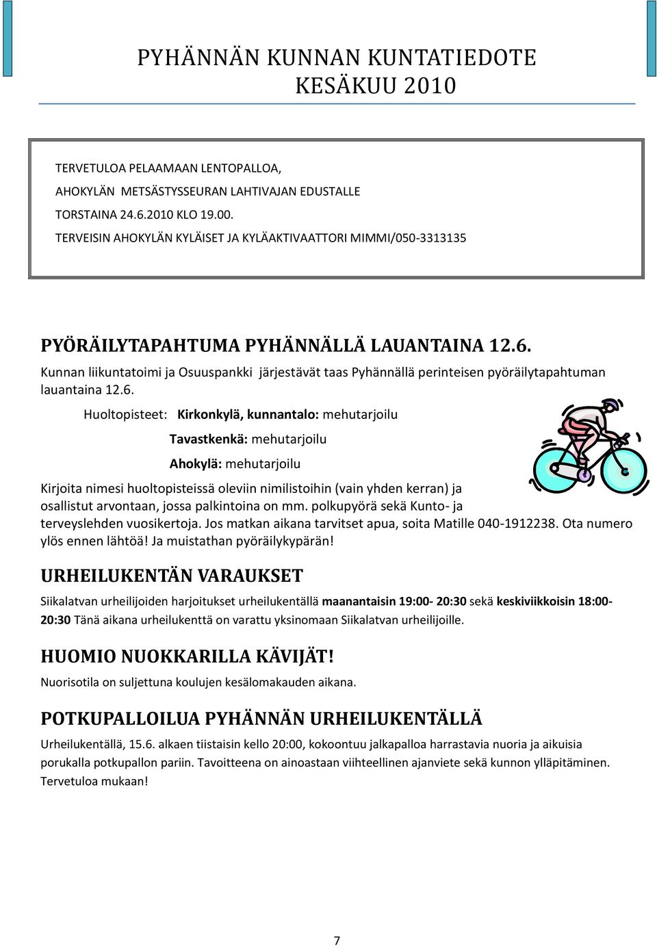 Kunnan liikuntatoimi ja Osuuspankki järjestävät taas Pyhännällä perinteisen pyöräilytapahtuman lauantaina 12.6.