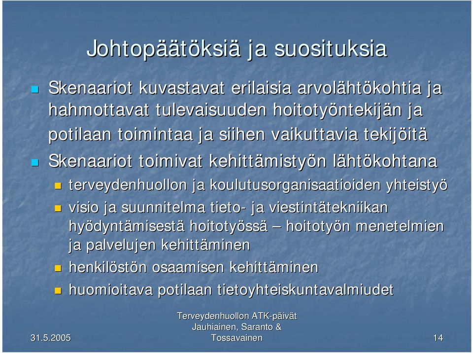 koulutusorganisaatioiden yhteistyö visio ja suunnitelma tieto- ja viestintätekniikan tekniikan hyödynt dyntämisestä hoitotyöss ssä