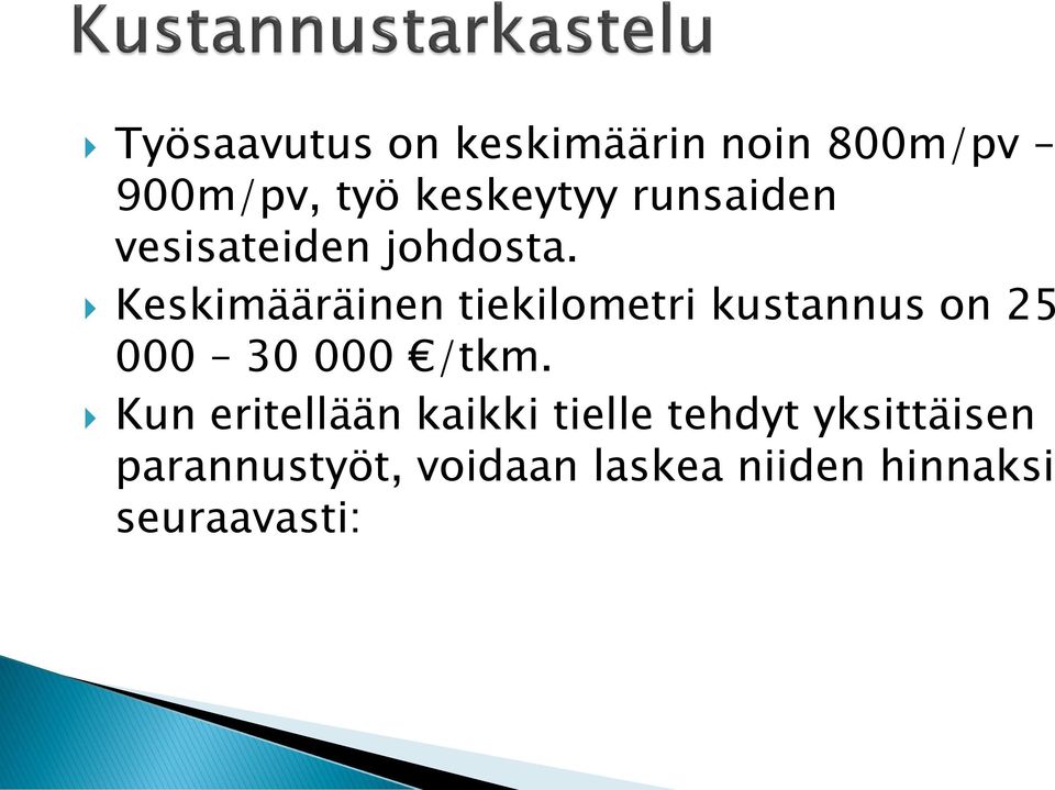 Keskimääräinen tiekilometri kustannus on 25 000 30 000 /tkm.