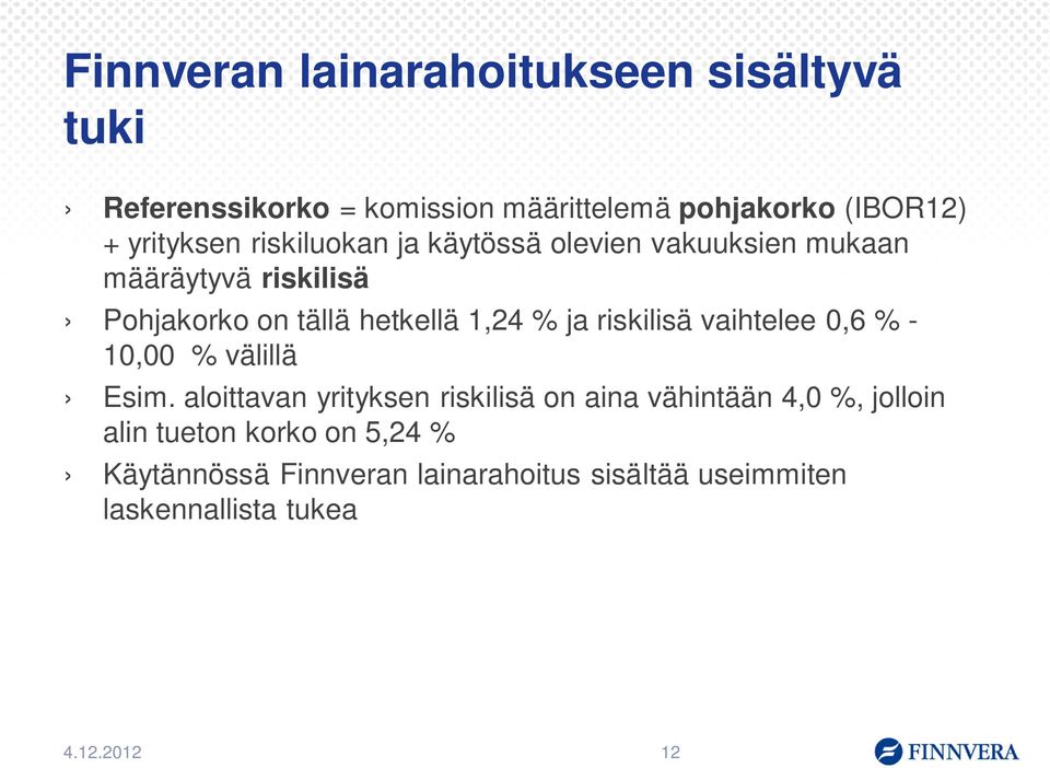 % ja riskilisä vaihtelee 0,6 % - 10,00 % välillä Esim.