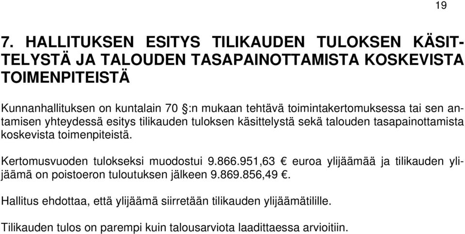 koskevista toimenpiteistä. Kertomusvuoden tulokseksi muodostui 9.866.