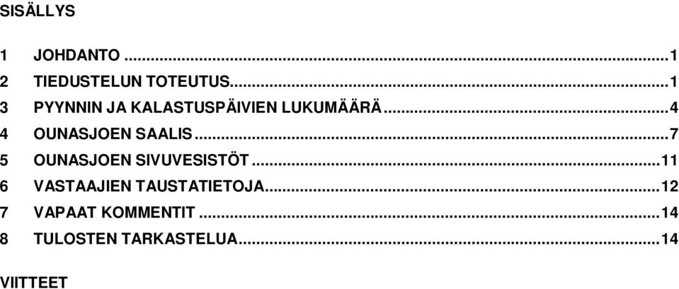 .. 4 4 OUNASJOEN SAALIS... 7 5 OUNASJOEN SIVUVESISTÖT.