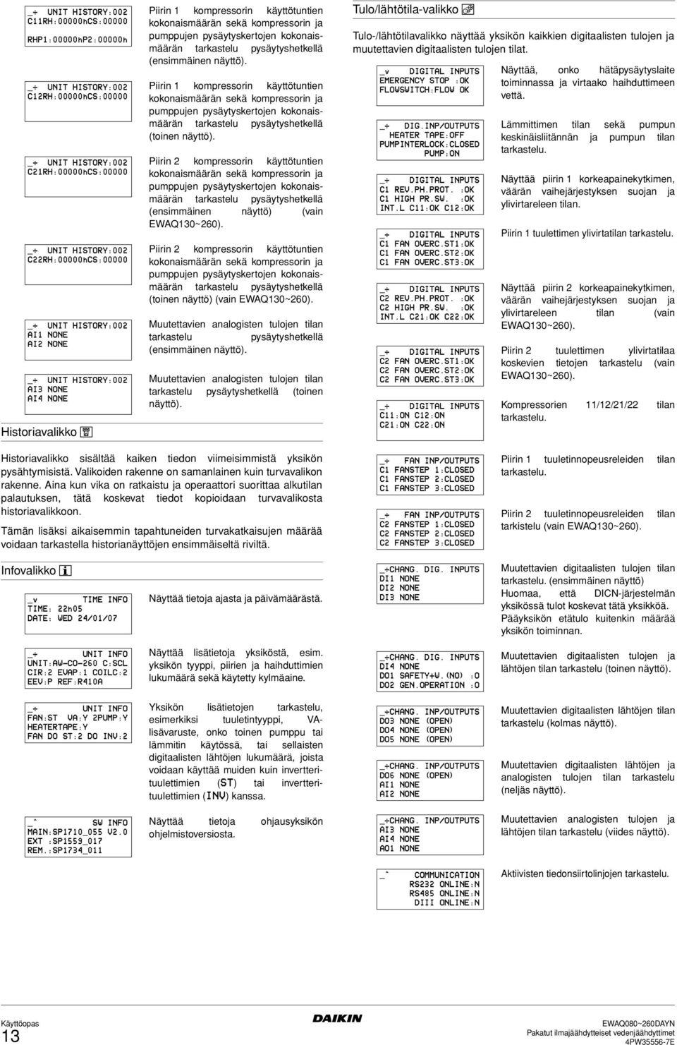 Piirin 1 kompressorin käyttötuntien kokonaismäärän sekä kompressorin ja pumppujen pysäytyskertojen kokonaismäärän tarkastelu pysäytyshetkellä (toinen näyttö).