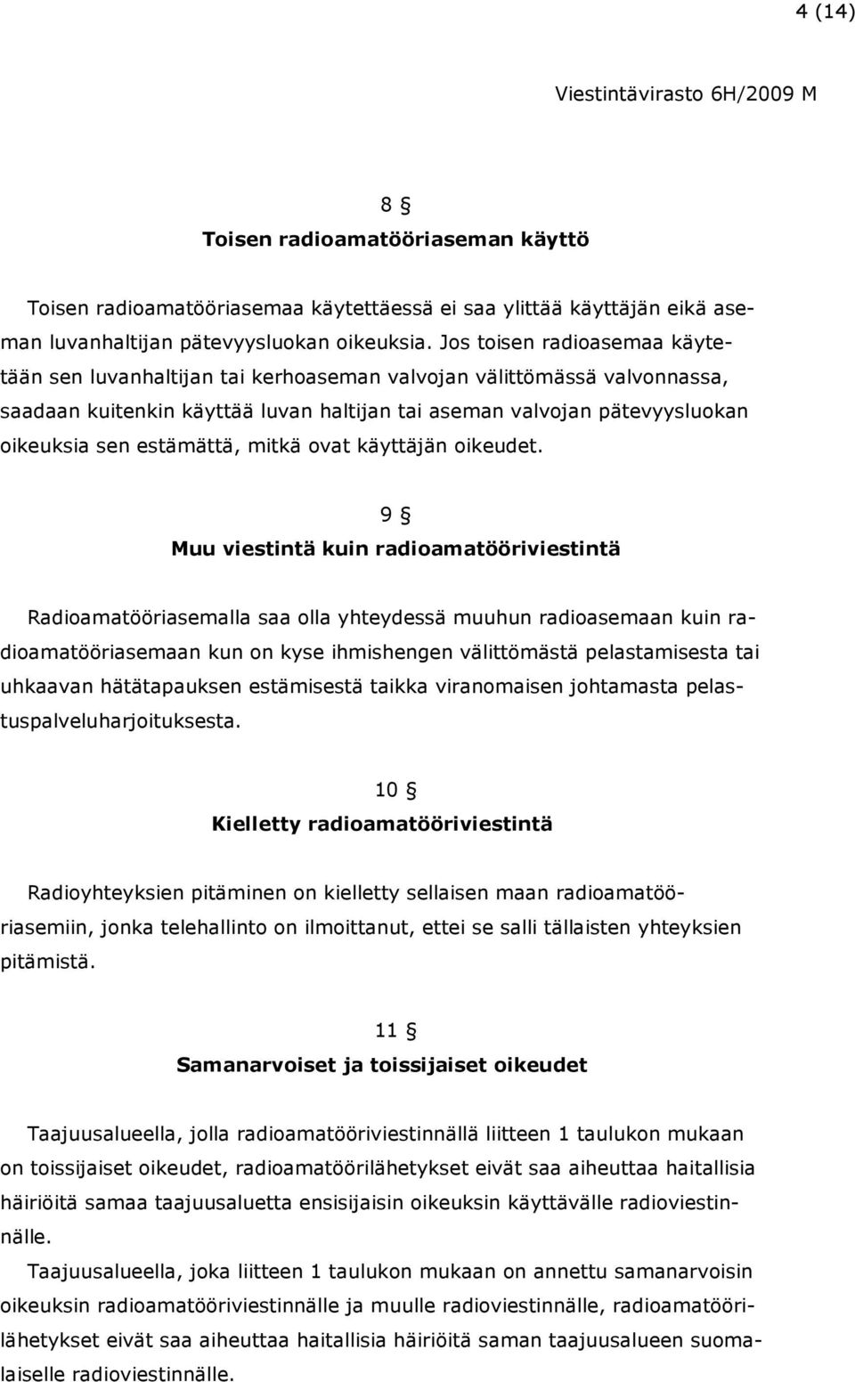 estämättä, mitkä ovat käyttäjän oikeudet.