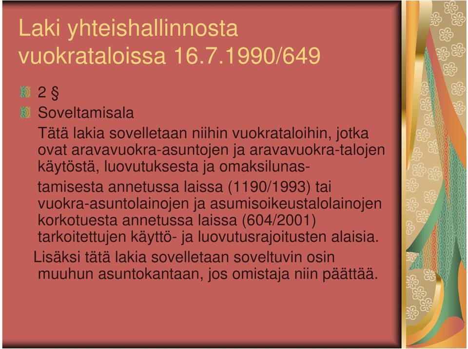 aravavuokra-talojen käytöstä, luovutuksesta ja omaksilunastamisesta annetussa laissa (1190/1993) tai vuokra-asuntolainojen