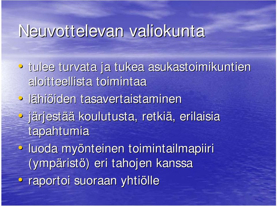 koulutusta, retkiä,, erilaisia tapahtumia luoda myönteinen