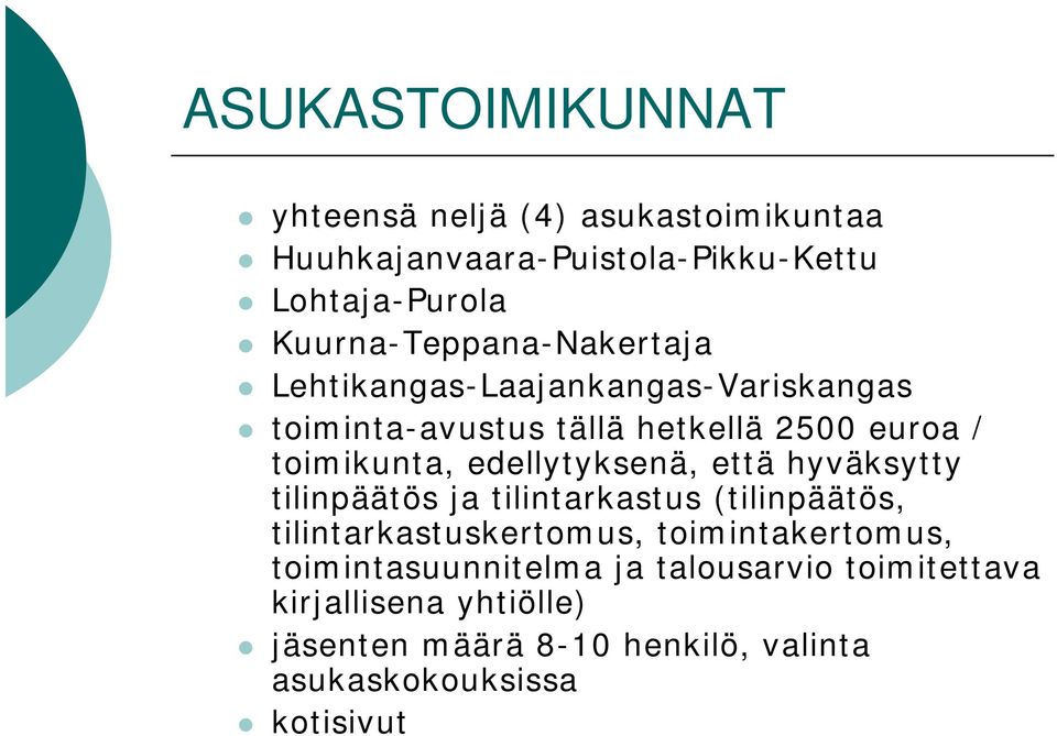 edellytyksenä, että hyväksytty tilinpäätös ja tilintarkastus (tilinpäätös, tilintarkastuskertomus, toimintakertomus,