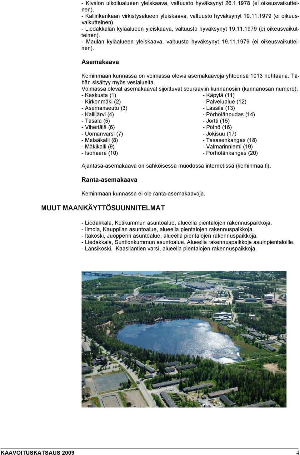 Tähän sisältyy myös vesialueita.
