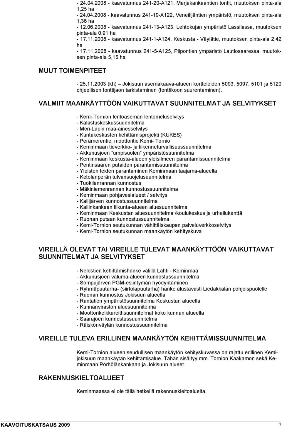 2008 - kaavatunnus 241-1-A124, Keskusta - Väylätie, muutoksen pinta-ala 2,42 ha - 17.11.