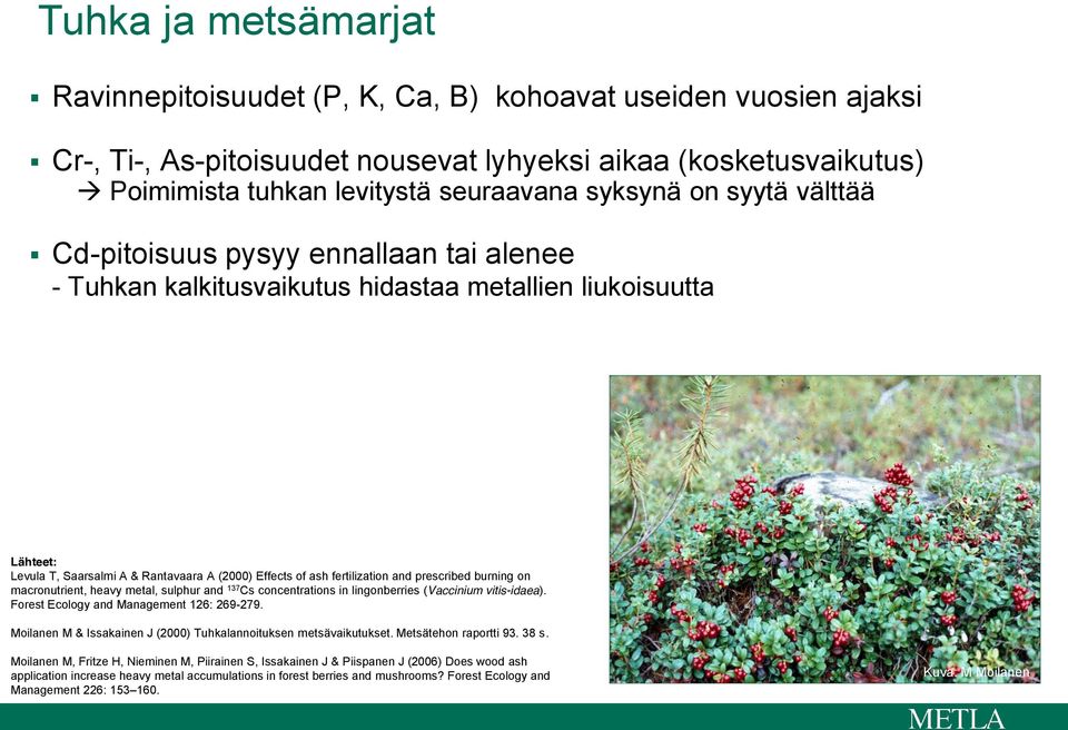 fertilization and prescribed burning on macronutrient, heavy metal, sulphur and 137 Cs concentrations in lingonberries (Vaccinium vitis-idaea). Forest Ecology and Management 126: 269-279.