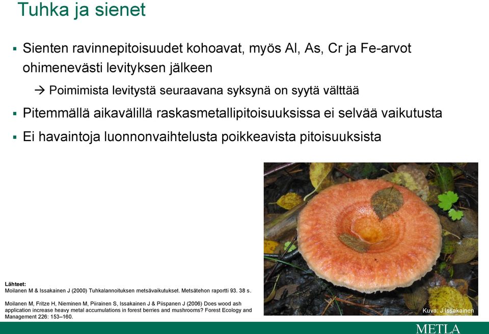 & Issakainen J (2000) Tuhkalannoituksen metsävaikutukset. Metsätehon raportti 93. 38 s.